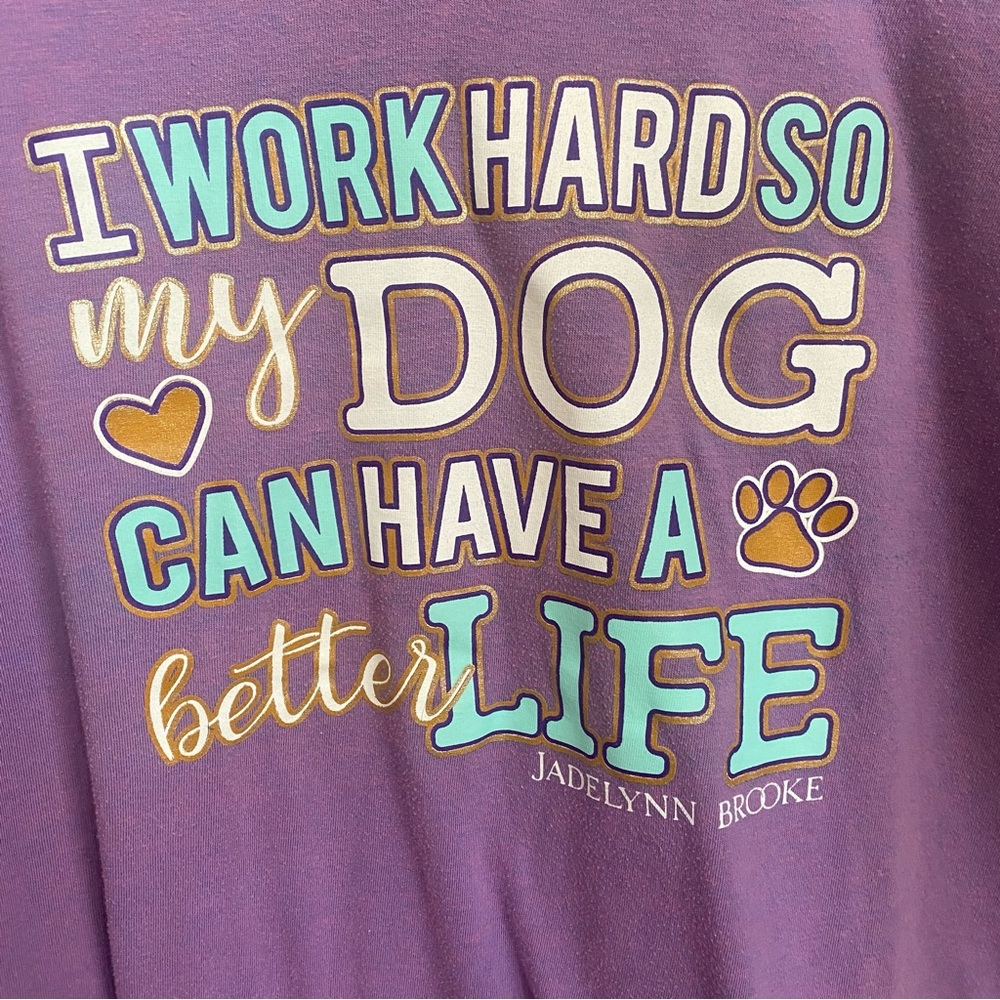 I work hard so my dog can have a better life Shirt